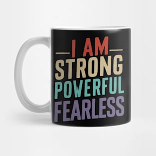 I Am Strong Powerful Fearless - Black & White Motivational Mug